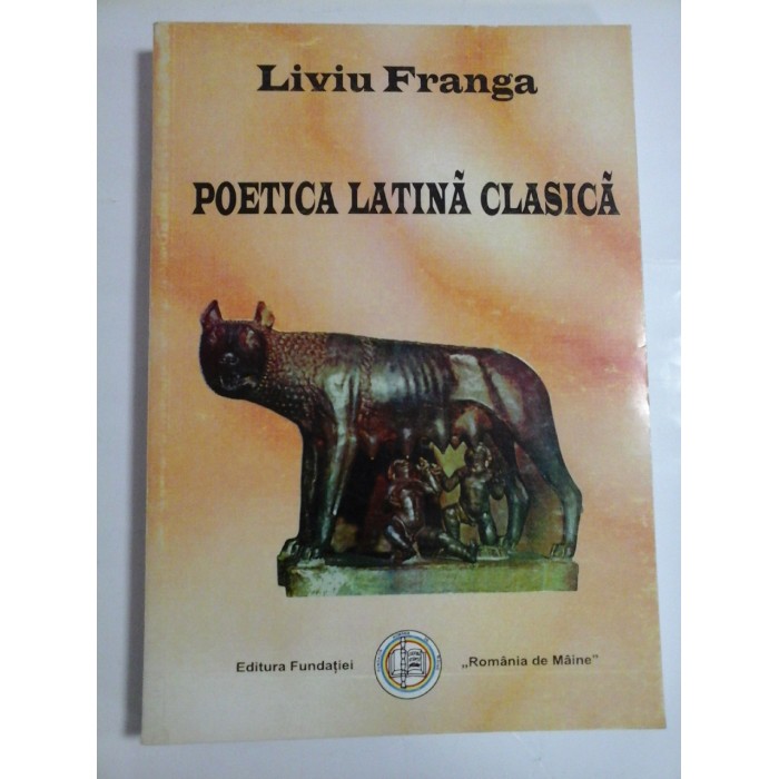   POETICA  LATINA  CLASICA  -  Liviu  FRANGA 